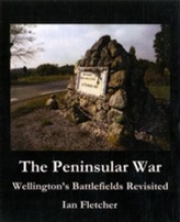 The Peninsular War - Wellington's Battlefields Revisited