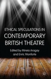  Ethical Speculations in Contemporary British Theatre