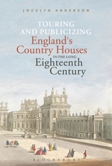  Touring and Publicizing England's Country Houses in the Long Eighteenth Century