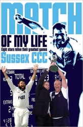  Sussex CCC Match of My Life