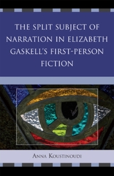 The Split Subject of Narration in Elizabeth Gaskell's First Person Fiction