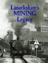  Lanarkshire's Mining Legacy