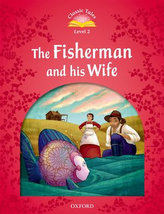  Classic Tales Second Edition: Level 2: The Fisherman and His Wife