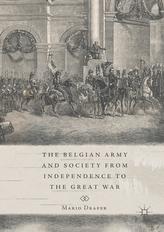 The Belgian Army and Society from Independence to the Great War