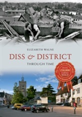  Diss & District Through Time