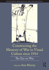  Constructing the Memory of War in Visual Culture since 1914