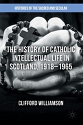 The History of Catholic Intellectual Life in Scotland, 1918-1965