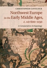  Northwest Europe in the Early Middle Ages, c.AD 600-1150