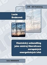 Vlastnický unbundling jako nastroj liberalizace evropských energetických trhů