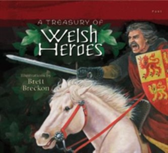 Treasury of Welsh Heroes, A  Treasury of Welsh Heroes, A