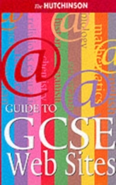 The Hutchinson Guide to GCSE Web Sites