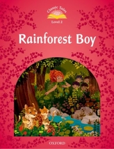  Classic Tales Second Edition: Level 2: Rainforest Boy
