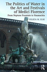 The Politics of Water in the Art and Festivals of Medici Florence