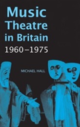  Music Theatre in Britain, 1960-1975