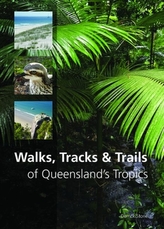  Walks, Tracks and Trails of Queensland's Tropics