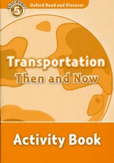  Oxford Read and Discover: Level 5: Transportation Then and Now Activity Book