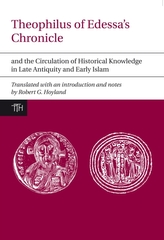  Theophilus of Edessa's Chronicle and the Circulation of Historical Knowledge in Late Antiquity and Early Islam