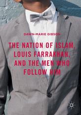 The Nation of Islam, Louis Farrakhan, and the Men Who Follow Him