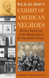 W. E. B. DuBois's Exhibit of American Negroes