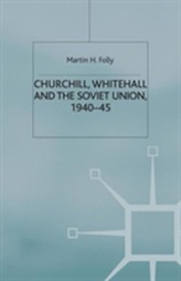  Churchill, Whitehall and the Soviet Union, 1940-45