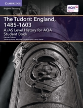  A/AS Level History for AQA The Tudors: England, 1485-1603 Student Book