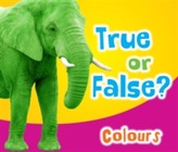  True or False? Colours