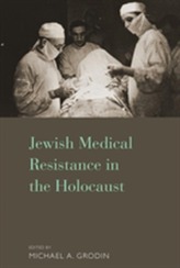  Jewish Medical Resistance in the Holocaust