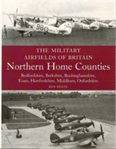 The Military Airfields of Britain: Northern Home Counties (Bedfordshire, Berkshire, Buckinghamshire, Essex, Hertfordshire, M