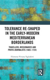  Tolerance Re-Shaped in the Early-Modern Mediterranean Borderlands
