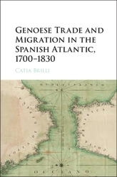  Genoese Trade and Migration in the Spanish Atlantic, 1700-1830