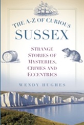 The A-Z of Curious Sussex