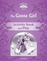  Classic Tales Second Edition: Level 4: The Goose Girl Activity Book & Play