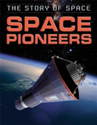 The Story of Space: Space Pioneers The Story of Space: Space Pioneers