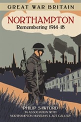  Great War Britain Northampton: Remembering 1914-18
