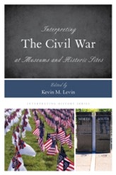  Interpreting the Civil War at Museums and Historic Sites