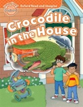  Oxford Read and Imagine: Beginner:: Crocodile in the House
