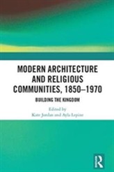  Modern Architecture and Religious Communities, 1850-1970
