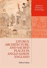  Liturgy, Architecture, and Sacred Places in Anglo-Saxon England