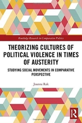  Theorizing Cultures of Political Violence in Times of Austerity