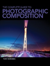 The Complete Guide to Photographic Composition