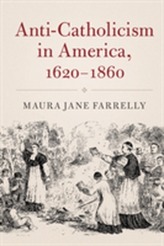  Anti-Catholicism in America, 1620-1860
