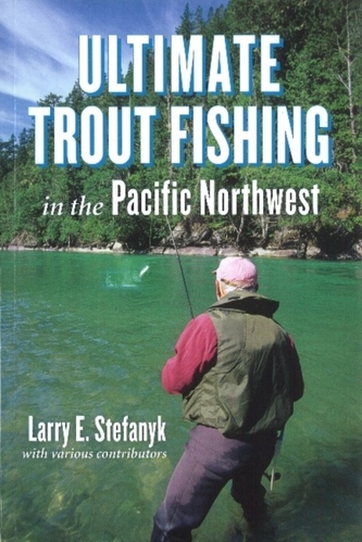 Ultimate Trout Fishing in Pacific Northwest  Ultimate Trout Fishing in Pacific Northwest