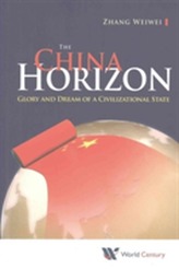  China Horizon, The: Glory And Dream Of A Civilizational State