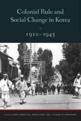  Colonial Rule and Social Change in Korea, 1910-1945