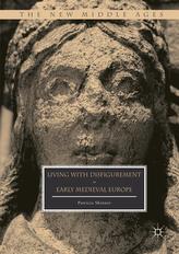  Living with Disfigurement in Early Medieval Europe