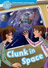  Oxford Read and Imagine: Level 1:: Clunk in Space