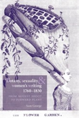  Botany, Sexuality and Women's Writing, 1760-1830