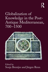  Globalization of Knowledge in the Post-Antique Mediterranean, 700-1500