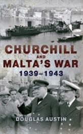  Churchill and Malta's War 1939-1943