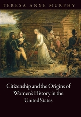  Citizenship and the Origins of Women's History in the United States